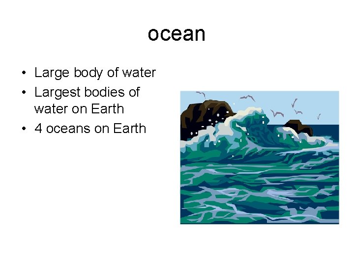 ocean • Large body of water • Largest bodies of water on Earth •
