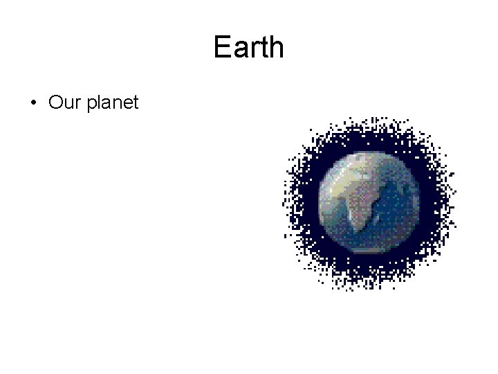 Earth • Our planet 