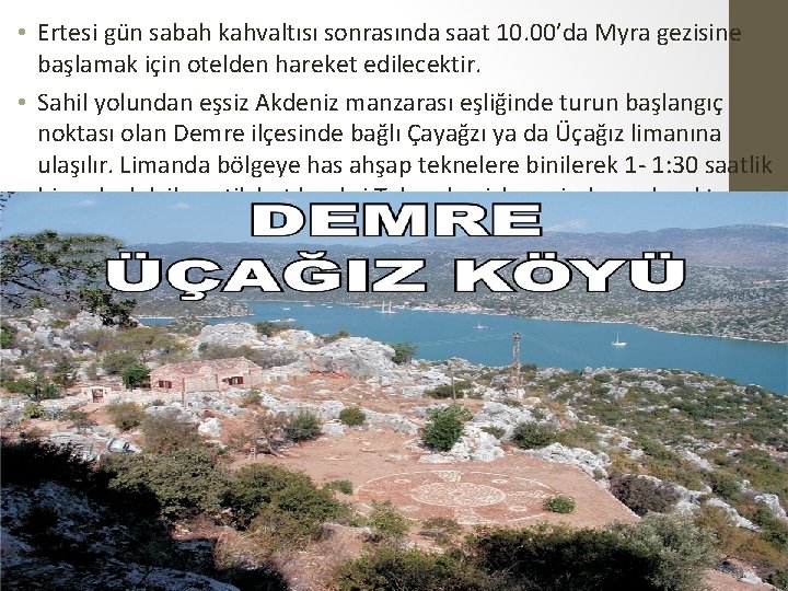  • Ertesi gün sabah kahvaltısı sonrasında saat 10. 00’da Myra gezisine başlamak için