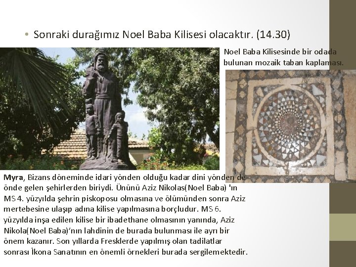  • Sonraki durağımız Noel Baba Kilisesi olacaktır. (14. 30) Noel Baba Kilisesinde bir