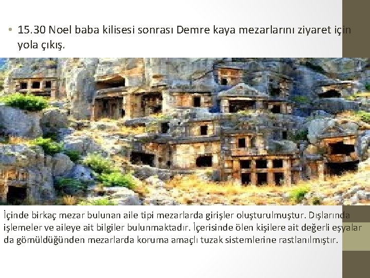  • 15. 30 Noel baba kilisesi sonrası Demre kaya mezarlarını ziyaret için yola