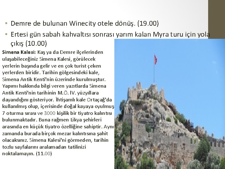  • Demre de bulunan Winecity otele dönüş. (19. 00) • Ertesi gün sabah