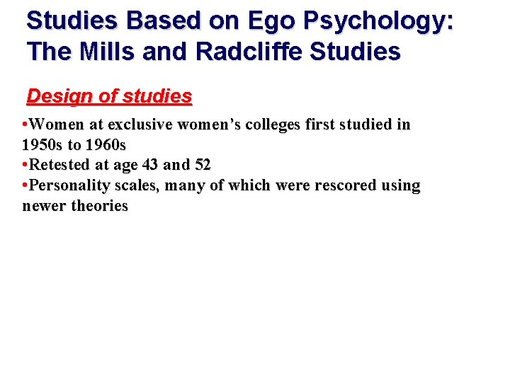 Studies Based on Ego Psychology: The Mills and Radcliffe Studies Design of studies •