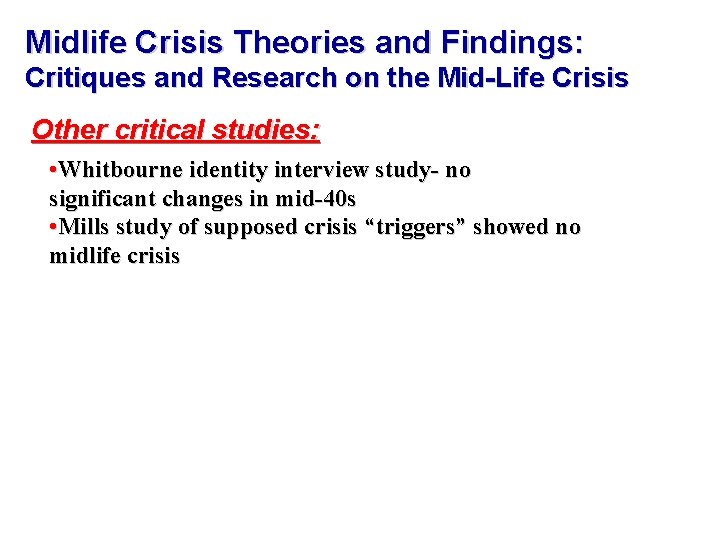 Midlife Crisis Theories and Findings: Critiques and Research on the Mid-Life Crisis Other critical