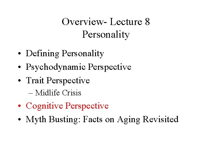 Overview- Lecture 8 Personality • Defining Personality • Psychodynamic Perspective • Trait Perspective –
