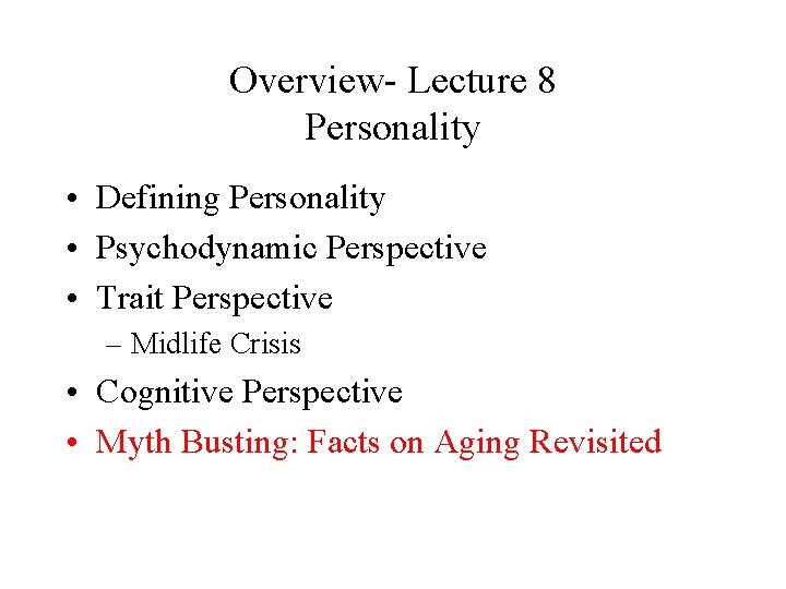 Overview- Lecture 8 Personality • Defining Personality • Psychodynamic Perspective • Trait Perspective –