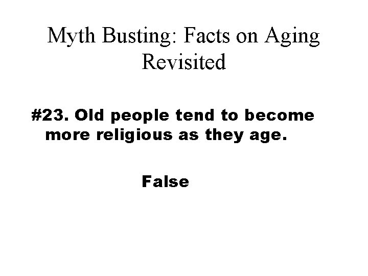 Myth Busting: Facts on Aging Revisited #23. Old people tend to become more religious