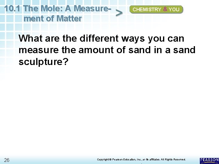 10. 1 The Mole: A Measurement of Matter > CHEMISTRY & YOU What are 10. 1 The Mole: A Measurement of Matter > CHEMISTRY & YOU What are