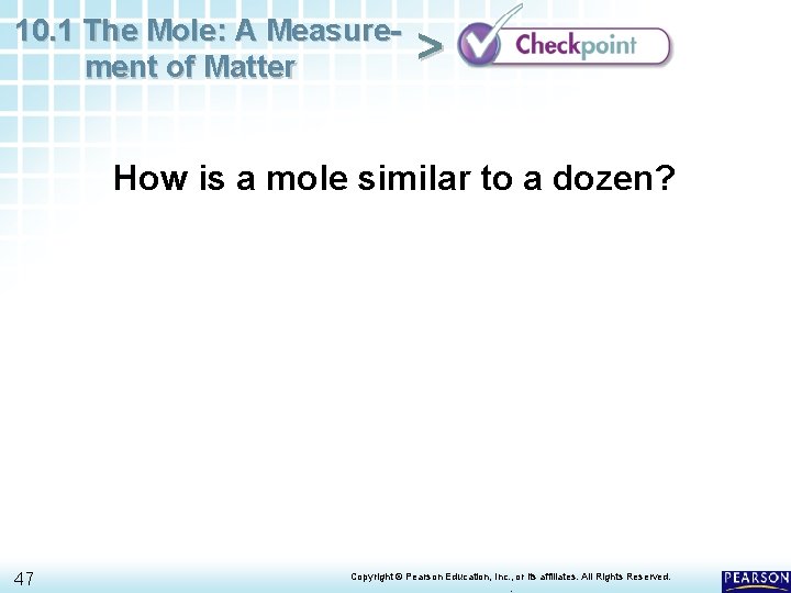 10. 1 The Mole: A Measurement of Matter > How is a mole similar 10. 1 The Mole: A Measurement of Matter > How is a mole similar