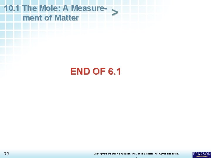 10. 1 The Mole: A Measurement of Matter > END OF 6. 1 72 10. 1 The Mole: A Measurement of Matter > END OF 6. 1 72