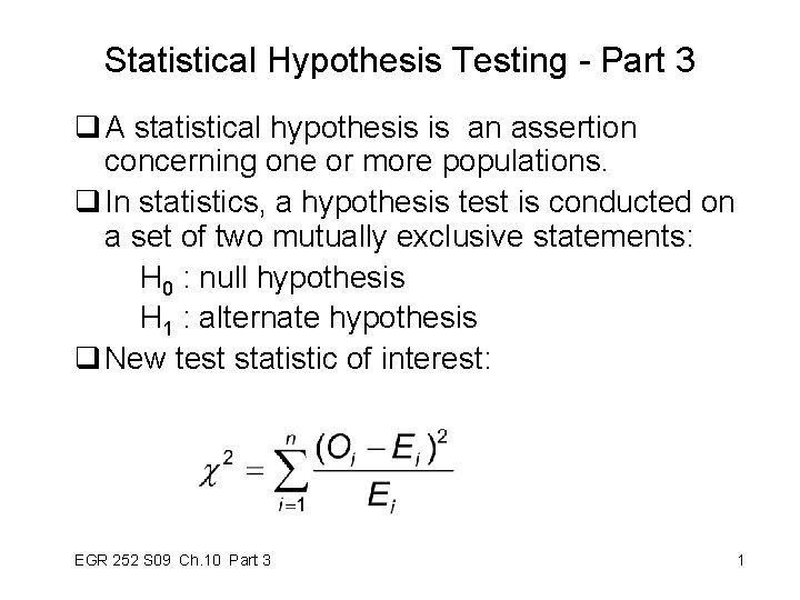 Statistical Hypothesis Testing - Part 3 q A statistical hypothesis is an assertion concerning