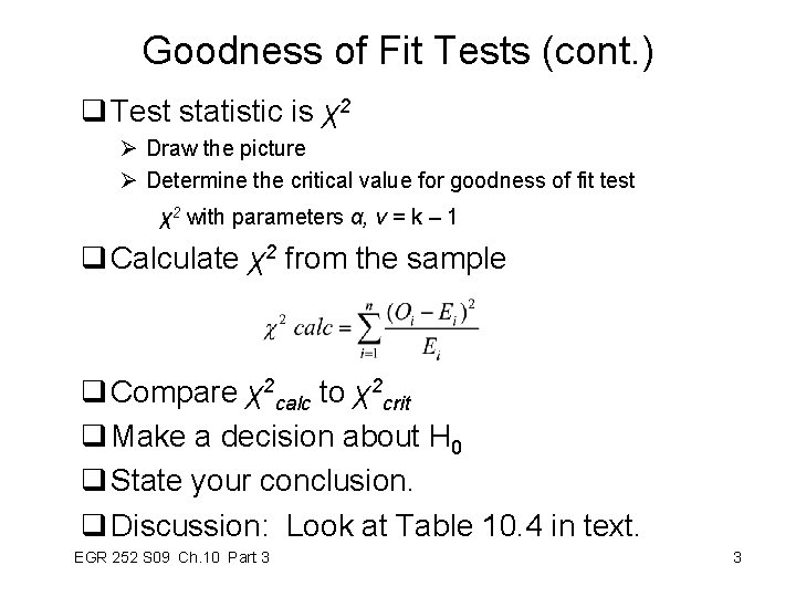 Goodness of Fit Tests (cont. ) q Test statistic is χ2 Ø Draw the