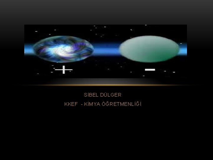 SİBEL DÜLGER KKEF - KİMYA ÖĞRETMENLİĞİ 