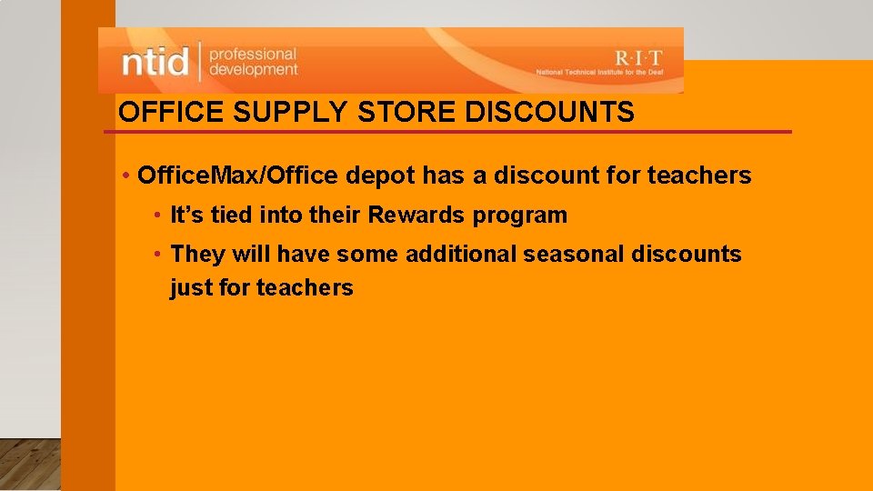 OFFICE SUPPLY STORE DISCOUNTS • Office. Max/Office depot has a discount for teachers •