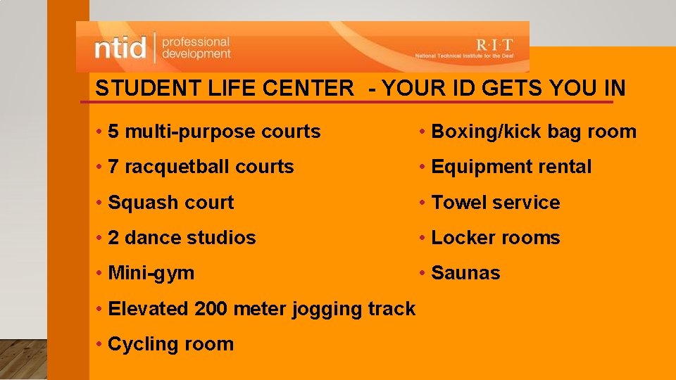 STUDENT LIFE CENTER - YOUR ID GETS YOU IN • 5 multi-purpose courts •