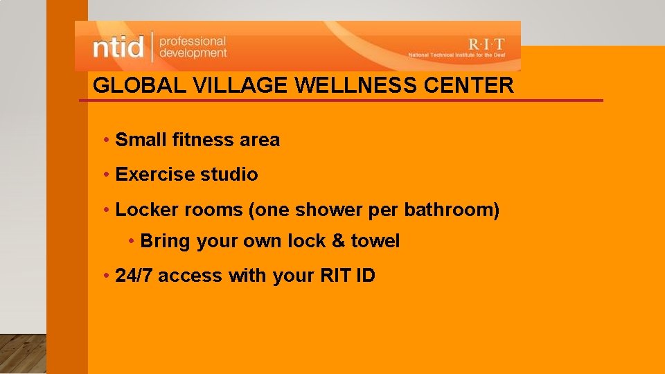 GLOBAL VILLAGE WELLNESS CENTER • Small fitness area • Exercise studio • Locker rooms