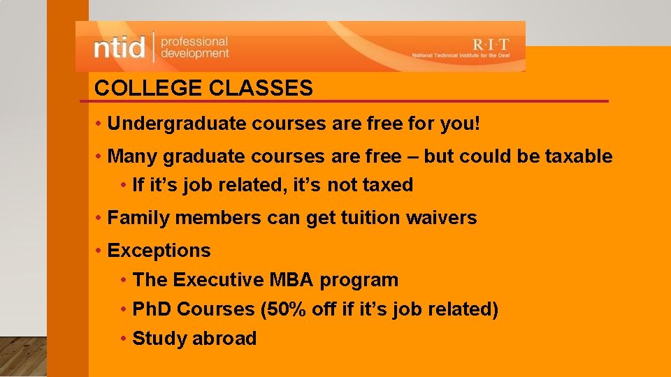 COLLEGE CLASSES • Undergraduate courses are free for you! • Many graduate courses are