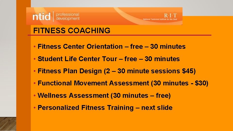 FITNESS COACHING • Fitness Center Orientation – free – 30 minutes • Student Life