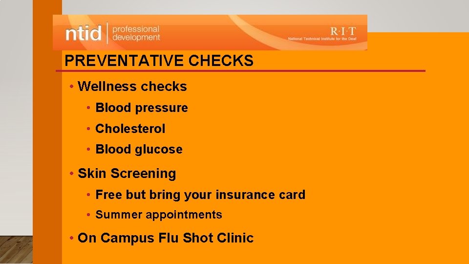 PREVENTATIVE CHECKS • Wellness checks • Blood pressure • Cholesterol • Blood glucose •