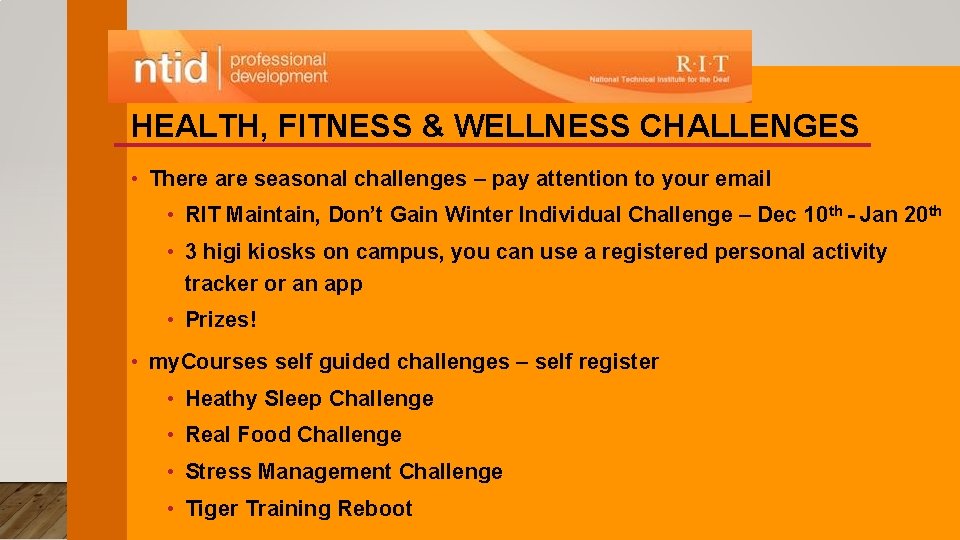 HEALTH, FITNESS & WELLNESS CHALLENGES • There are seasonal challenges – pay attention to