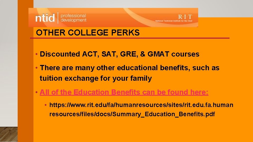 OTHER COLLEGE PERKS • Discounted ACT, SAT, GRE, & GMAT courses • There are