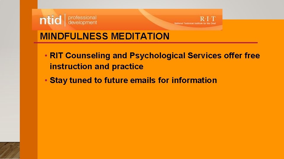 MINDFULNESS MEDITATION • RIT Counseling and Psychological Services offer free instruction and practice •