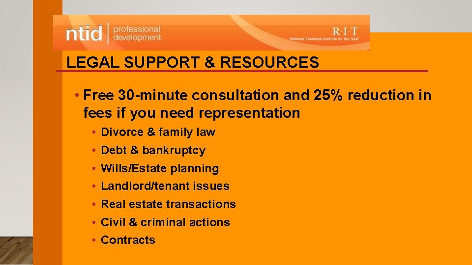 LEGAL SUPPORT & RESOURCES • Free 30 -minute consultation and 25% reduction in fees