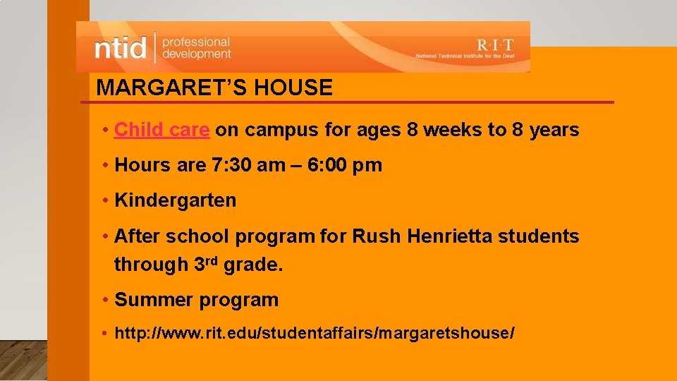 MARGARET’S HOUSE • Child care on campus for ages 8 weeks to 8 years