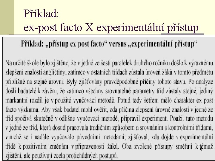 Příklad: ex-post facto X experimentální přístup 5 