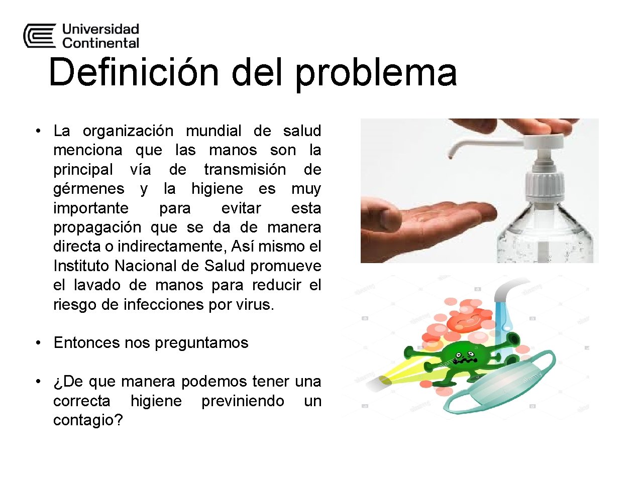 Definición del problema • La organización mundial de salud menciona que las manos son