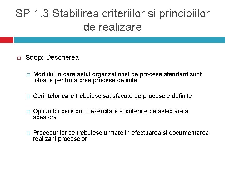SP 1. 3 Stabilirea criteriilor si principiilor de realizare Scop: Descrierea � Modului in