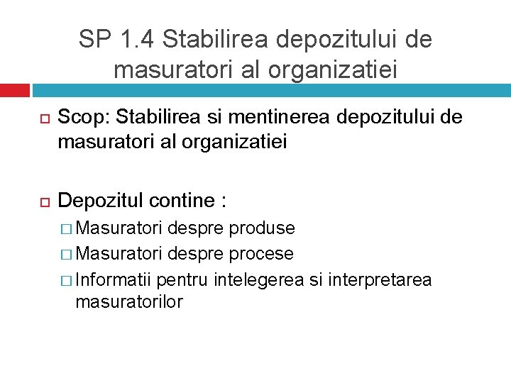 SP 1. 4 Stabilirea depozitului de masuratori al organizatiei Scop: Stabilirea si mentinerea depozitului