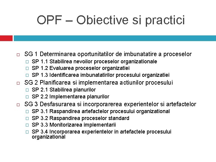 OPF – Obiective si practici SG 1 Determinarea oportunitatilor de imbunatatire a proceselor �