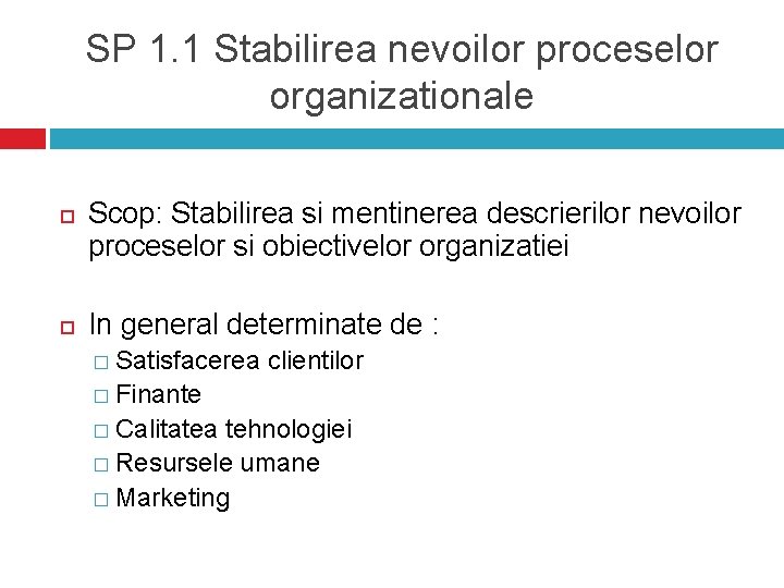 SP 1. 1 Stabilirea nevoilor proceselor organizationale Scop: Stabilirea si mentinerea descrierilor nevoilor proceselor