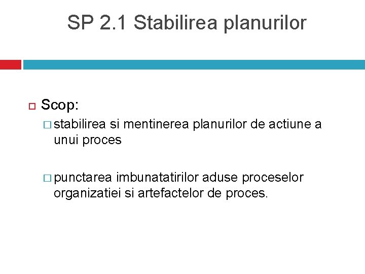 SP 2. 1 Stabilirea planurilor Scop: � stabilirea si mentinerea planurilor de actiune a