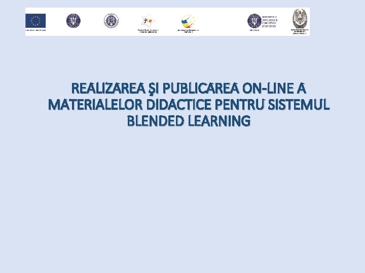 REALIZAREA ŞI PUBLICAREA ON-LINE A MATERIALELOR DIDACTICE PENTRU SISTEMUL BLENDED LEARNING 