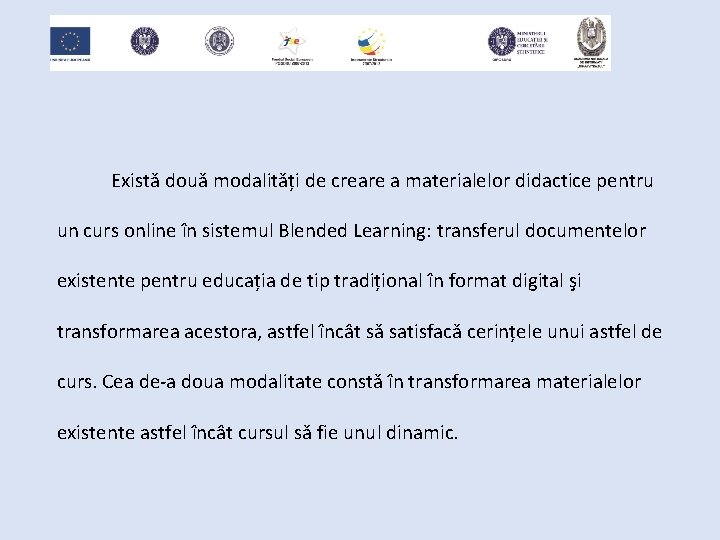 Există două modalități de creare a materialelor didactice pentru un curs online în sistemul