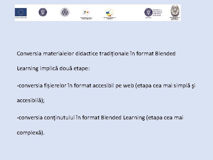 Conversia materialelor didactice tradiționale în format Blended Learning implică două etape: -conversia fișierelor în