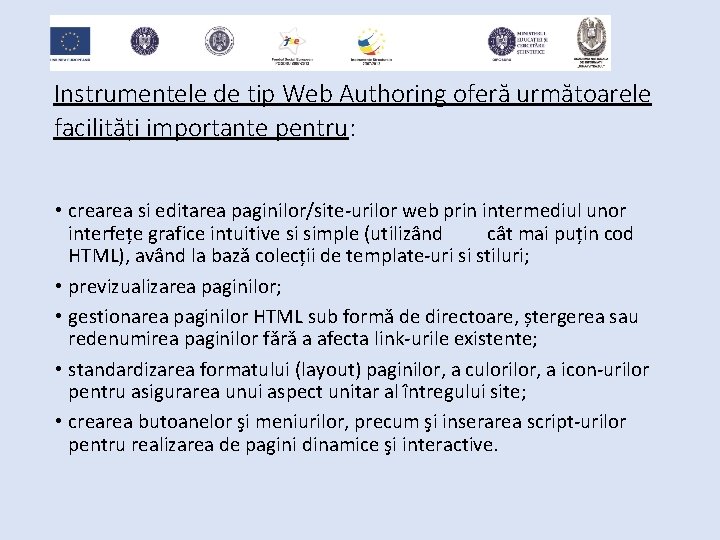 Instrumentele de tip Web Authoring oferă următoarele facilități importante pentru: • crearea si editarea