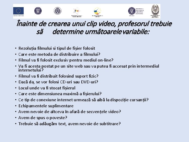 Înainte de crearea unui clip video, profesorul trebuie să determine următoarele variabile: • •