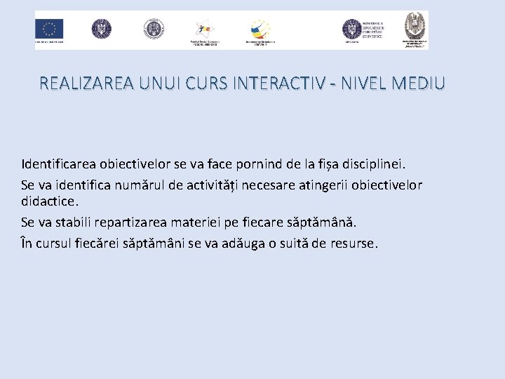 REALIZAREA UNUI CURS INTERACTIV - NIVEL MEDIU Identificarea obiectivelor se va face pornind de