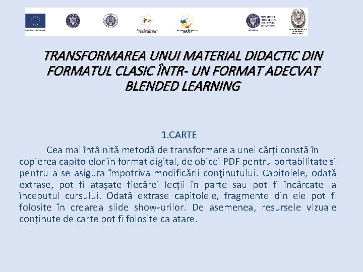 TRANSFORMAREA UNUI MATERIAL DIDACTIC DIN FORMATUL CLASIC ÎNTR- UN FORMAT ADECVAT BLENDED LEARNING 1.