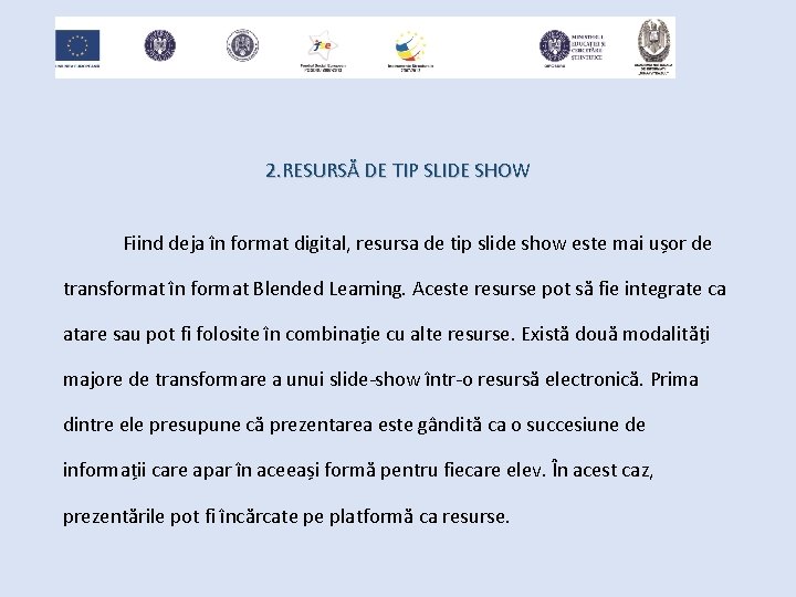 2. RESURSĂ DE TIP SLIDE SHOW Fiind deja în format digital, resursa de tip