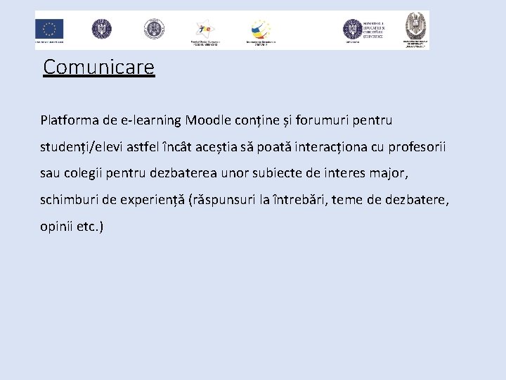 Comunicare Platforma de e-learning Moodle conține și forumuri pentru studenți/elevi astfel încât aceștia să