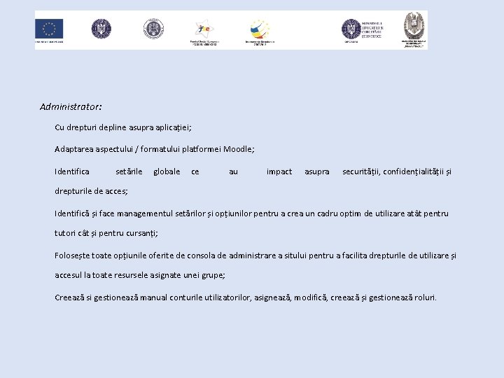 Administrator: Cu drepturi depline asupra aplicației; Adaptarea aspectului / formatului platformei Moodle; Identifica setările