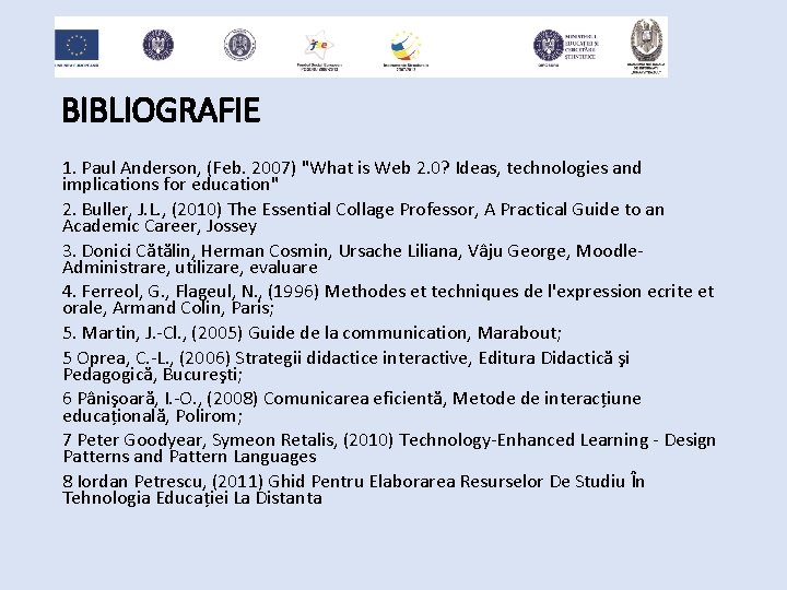 BIBLIOGRAFIE 1. Paul Anderson, (Feb. 2007) "What is Web 2. 0? Ideas, technologies and