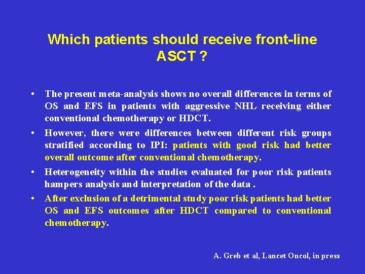 Which patients should receive front-line ASCT ? • The present meta-analysis shows no overall