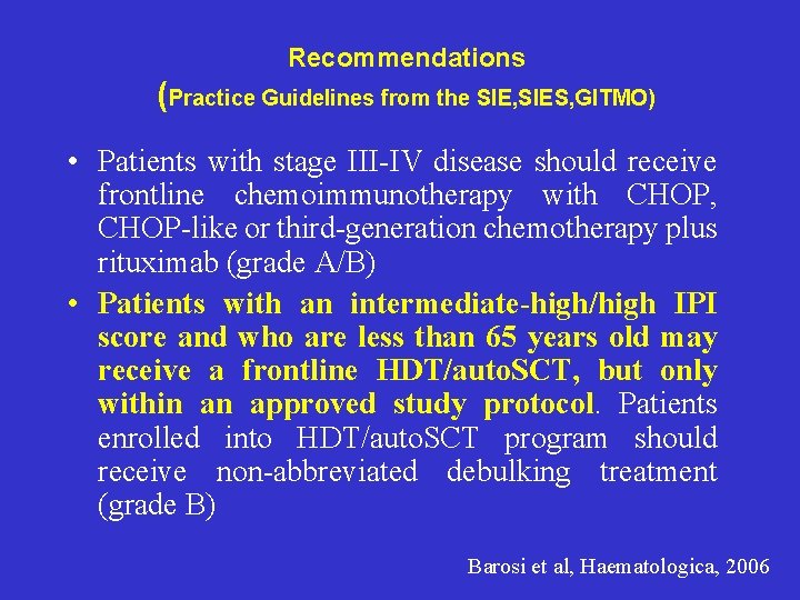 Recommendations (Practice Guidelines from the SIE, SIES, GITMO) • Patients with stage III-IV disease