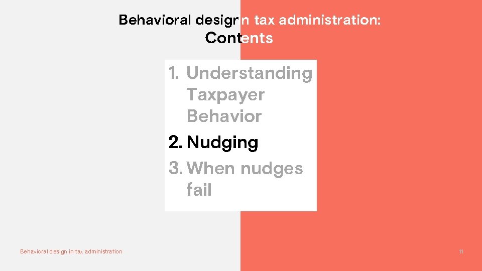 Behavioral designin tax administration: Contents 1. Understanding Taxpayer Behavior 2. Nudging 3. When nudges