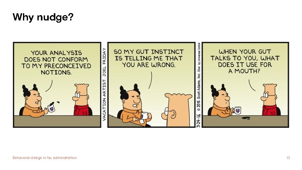 Why nudge? Behavioral design in tax administration 13 
